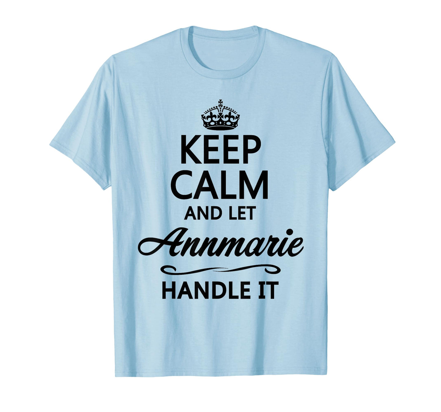 Keep Calm and Let Annmarie Handle It Funny Name Gift T-Shirt