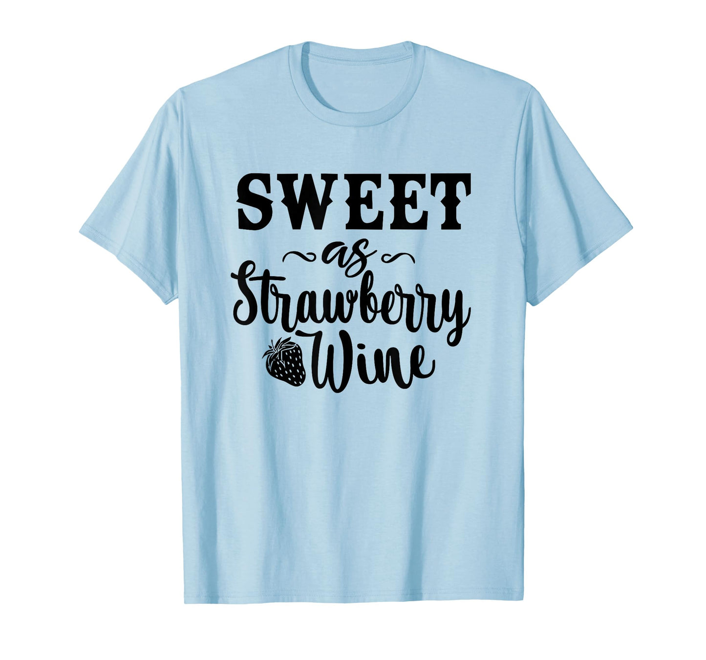 Funny Strawberry Wine Gift Sassy Southern Ladies Drinking T-Shirt
