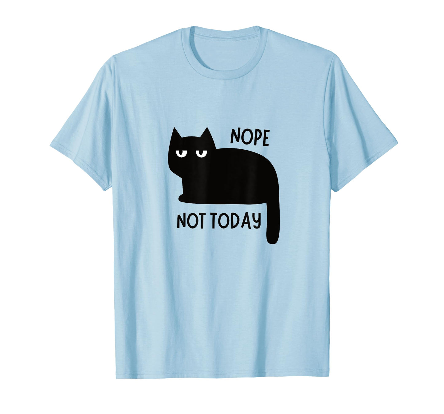 Funny Lazy Black Cat Nope Not Today Quote Men Women Kids T-Shirt