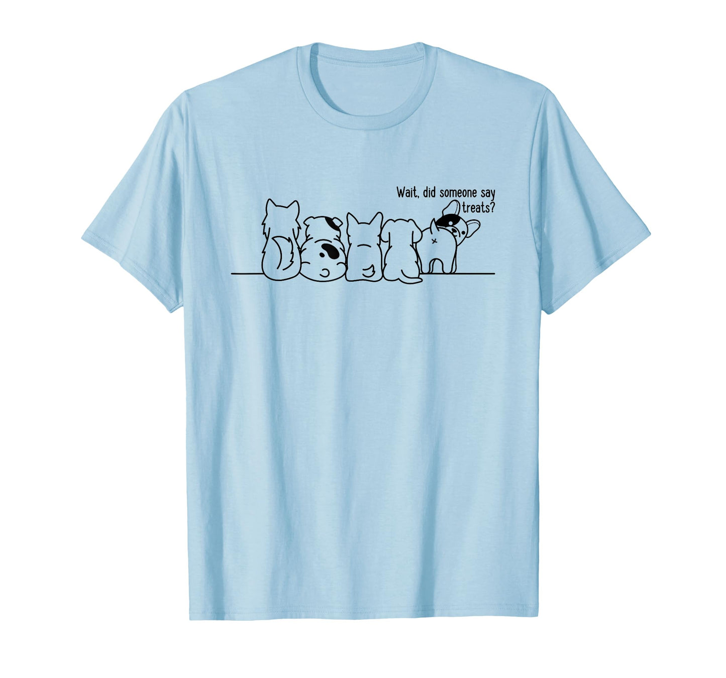 Wait Did Someone Say Treats T-Shirt