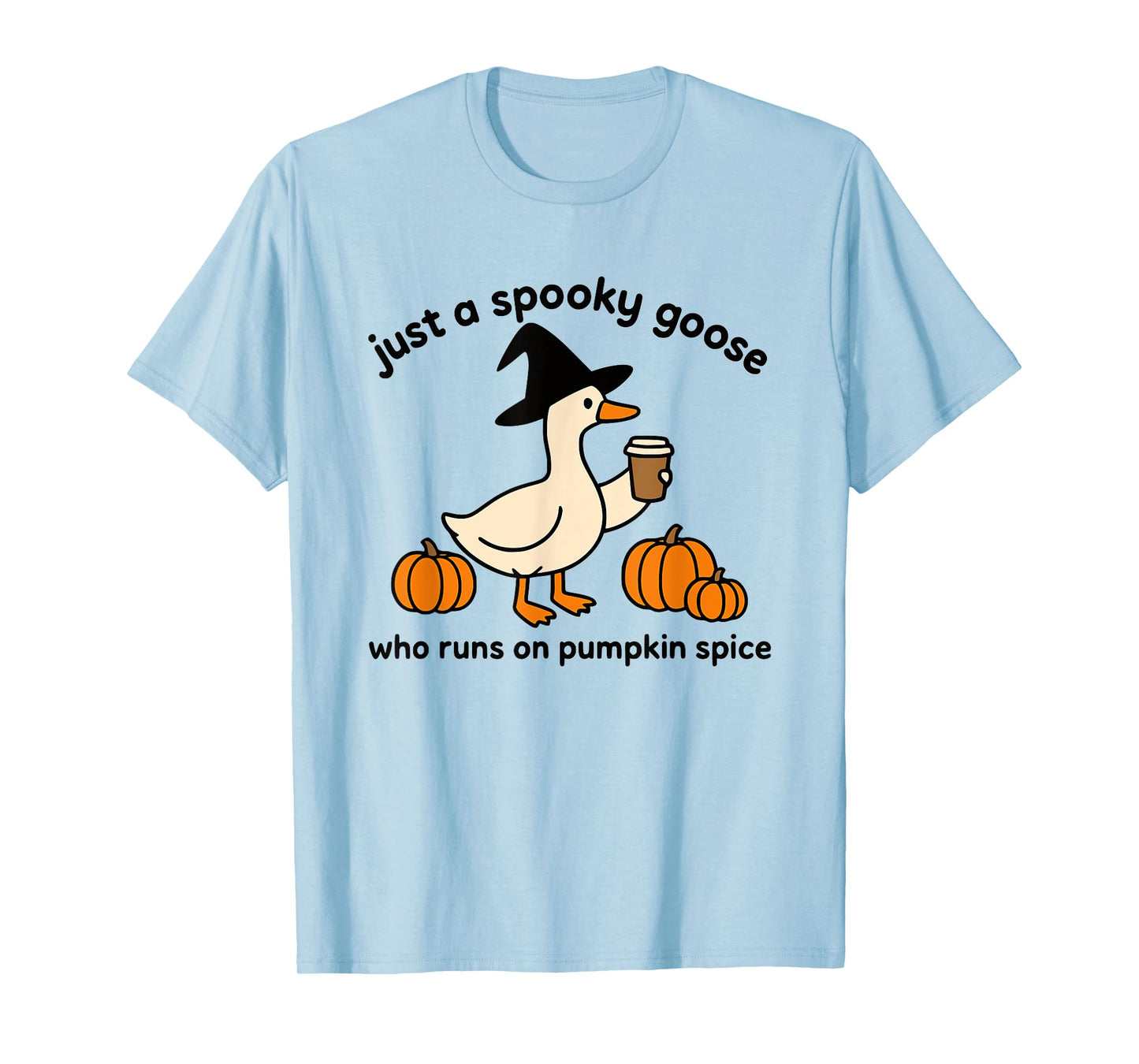 Halloween Just A Spooky Goose Who Runs On Pumpkin Spice T-Shirt