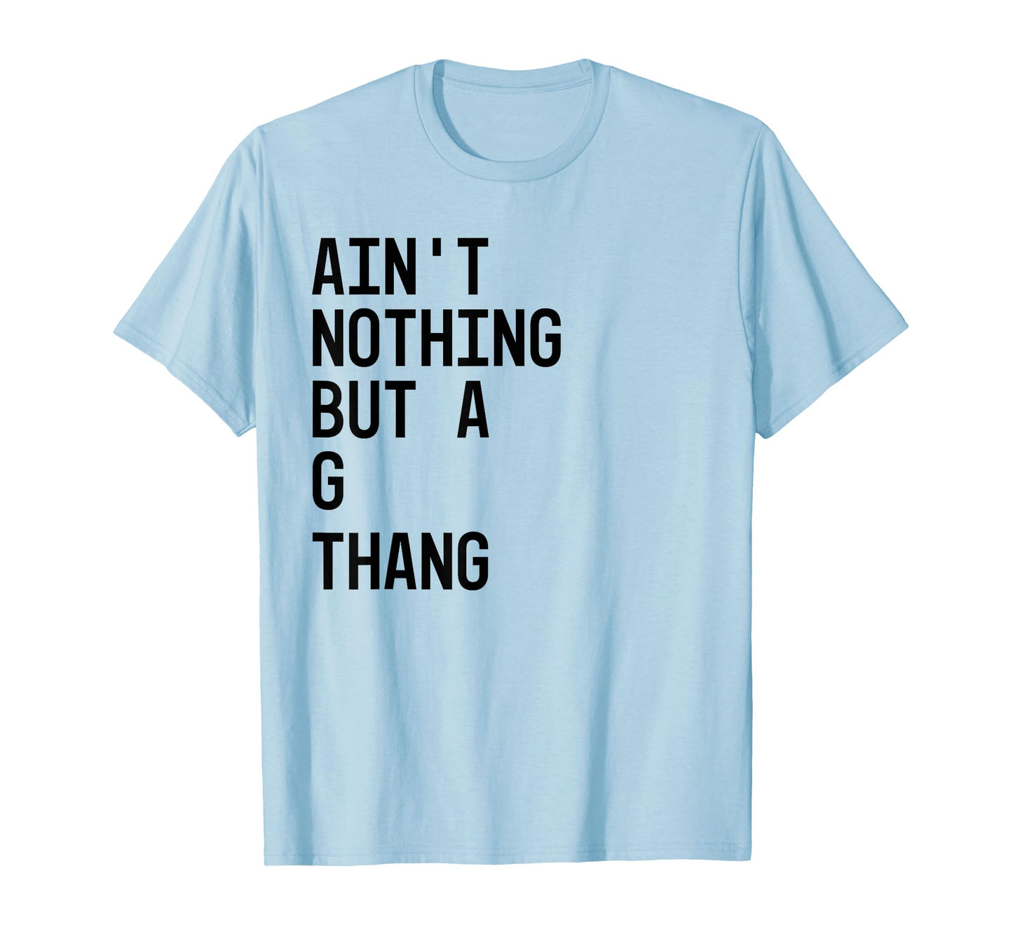 Ain't Nothing But a G Thang 90s T-Shirt T-Shirt