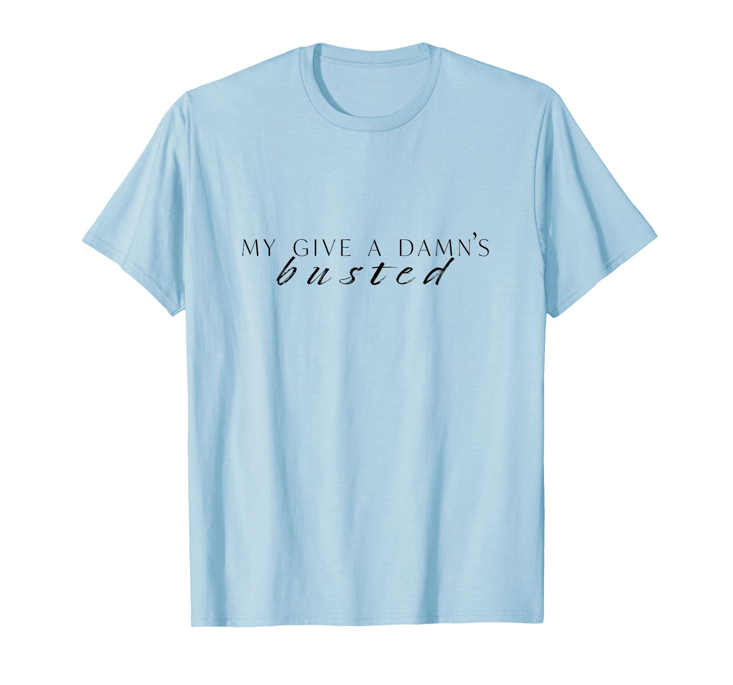 My Give a Damn's Busted T-Shirt