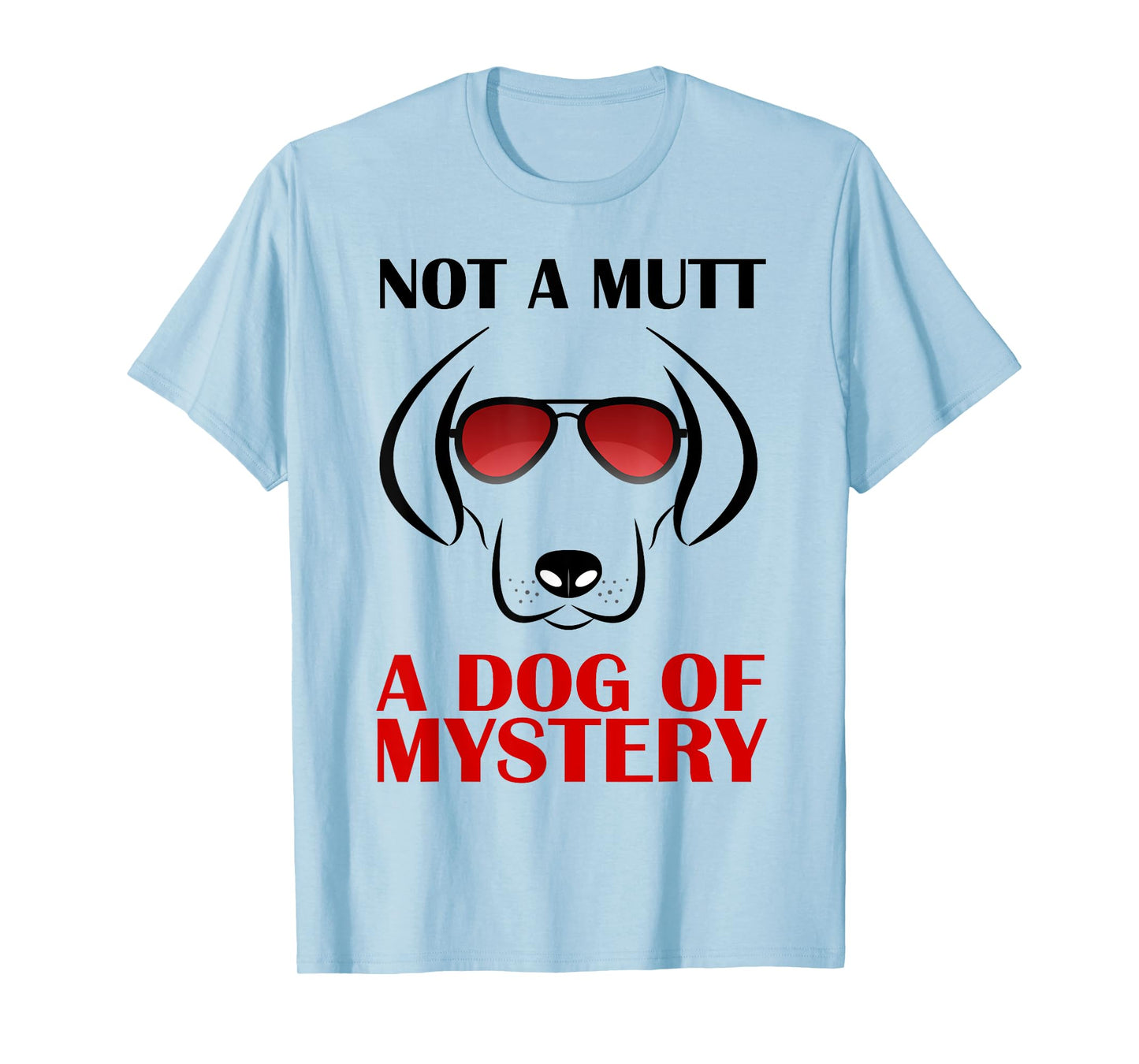 Not A Mutt A Dog Of Mystery Men Women Kids T-Shirt