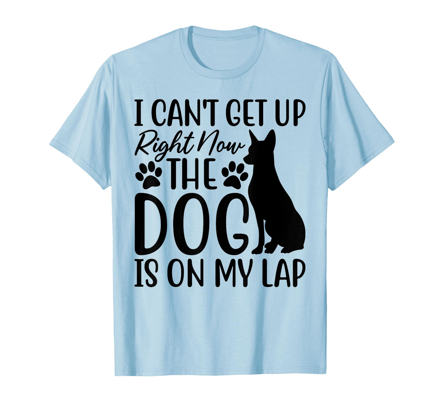 Dog Lover, I Can’t Get Up Right Now The Dog Is On My Lap T-Shirt for Men Women Kids