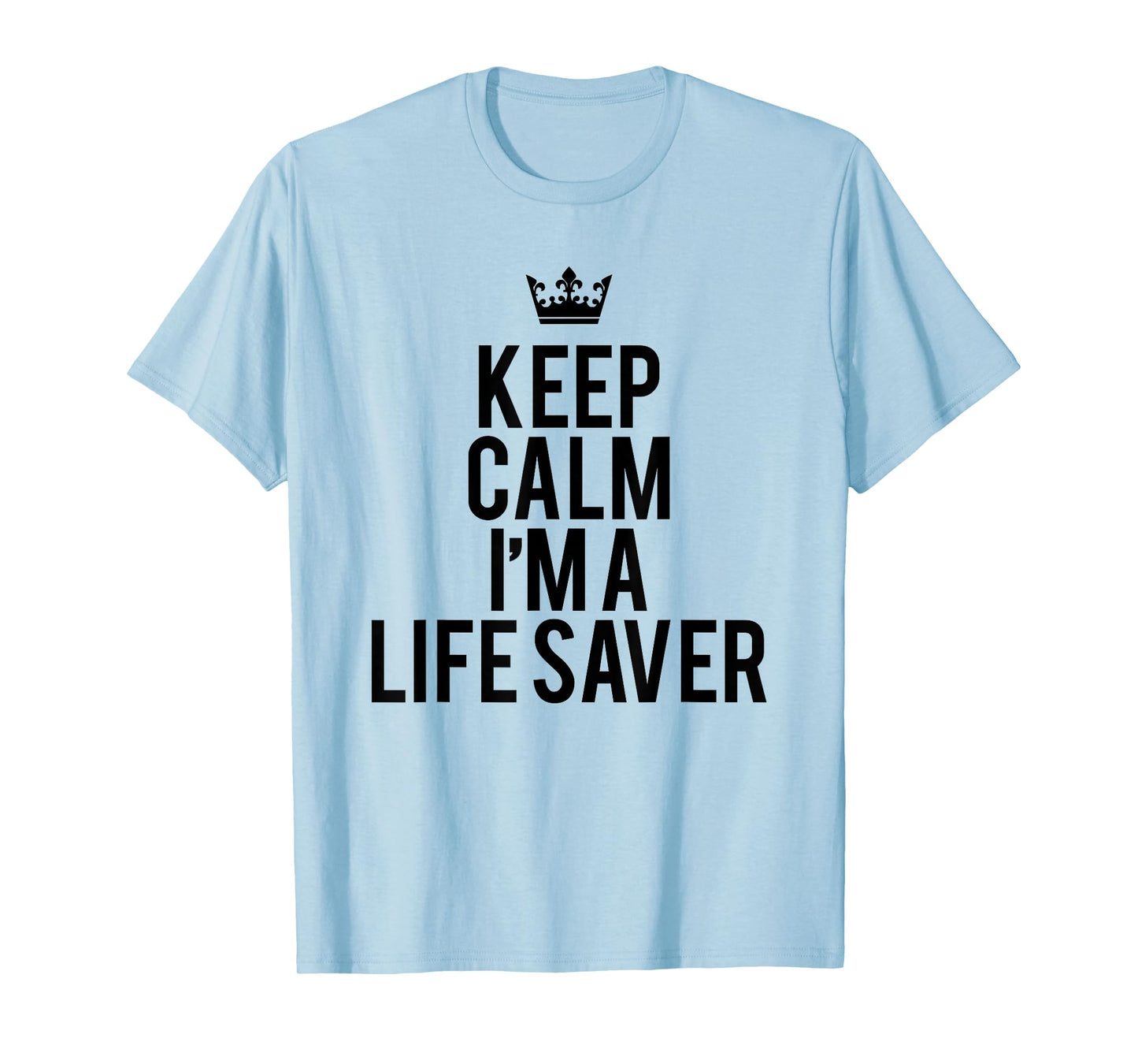 Keep Calm I Am A Life Saver Summer Rescuer Gift T-Shirt