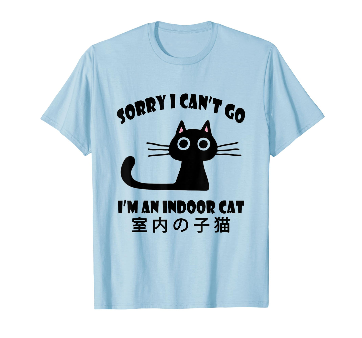Sorry I Can’t Go I’m an Indoor Cat Funny Cat Lover T-Shirt