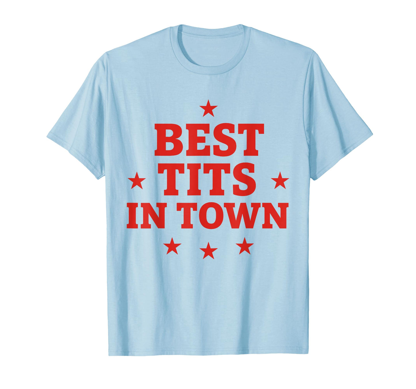 Best Tits In Town T-Shirt