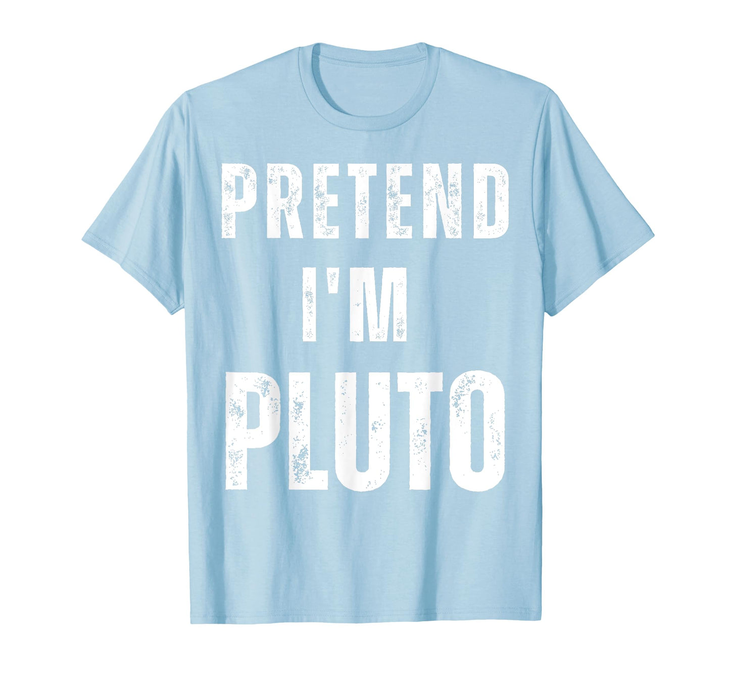 Pretend I'm Pluto Matching Costume Funny Halloween T-Shirt