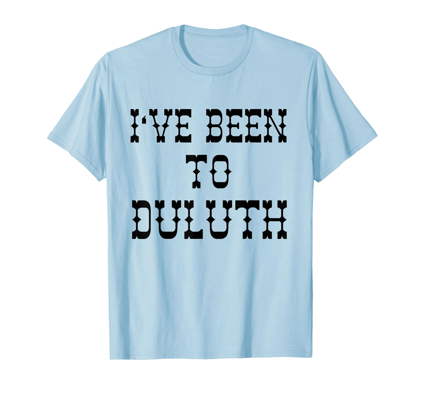 Ive Been to Duluth T-shirt from Scarebaby Design T-Shirt