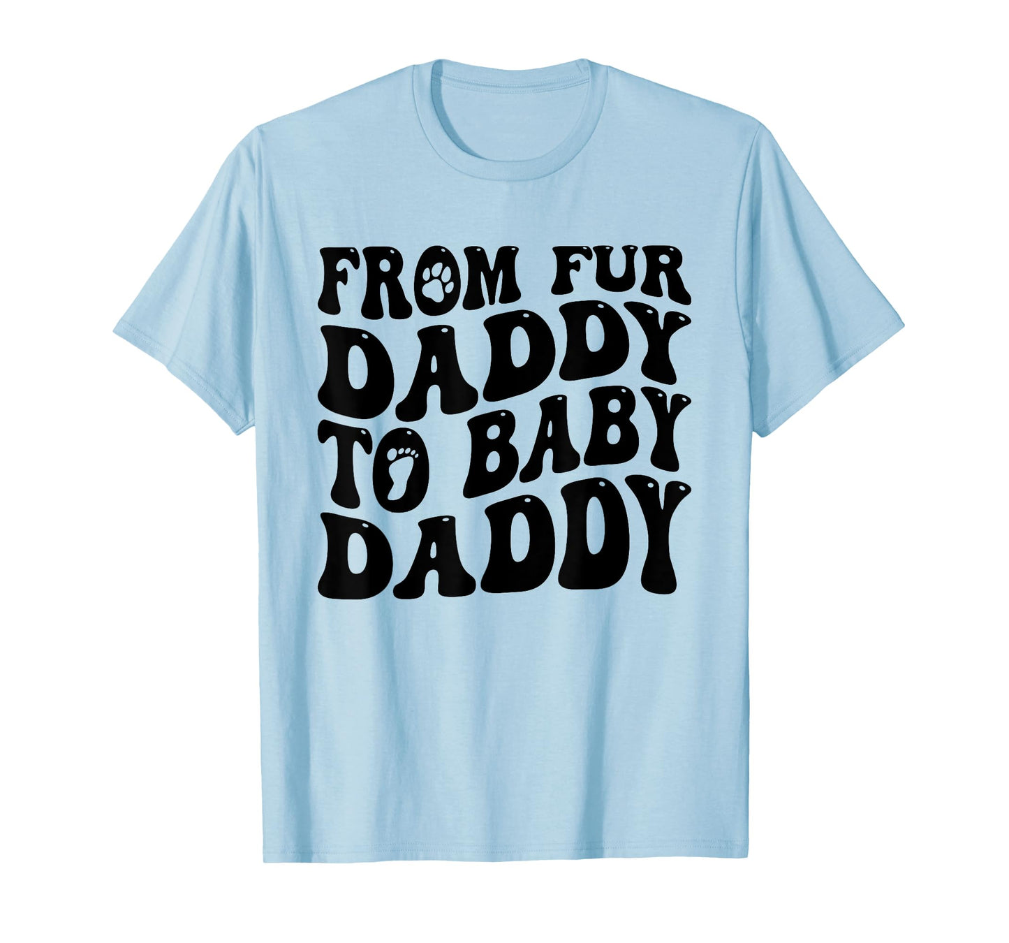 From Fur Daddy To Baby Daddy Dog Pregnancy Dad Men T-Shirt