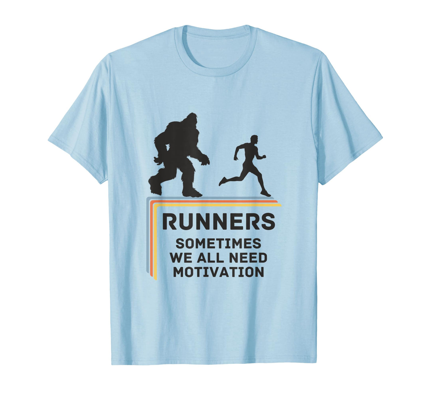 RUNNERS - SOMETIMES WE ALL NEED MOTIVATION - Bigfoot Running T-Shirt