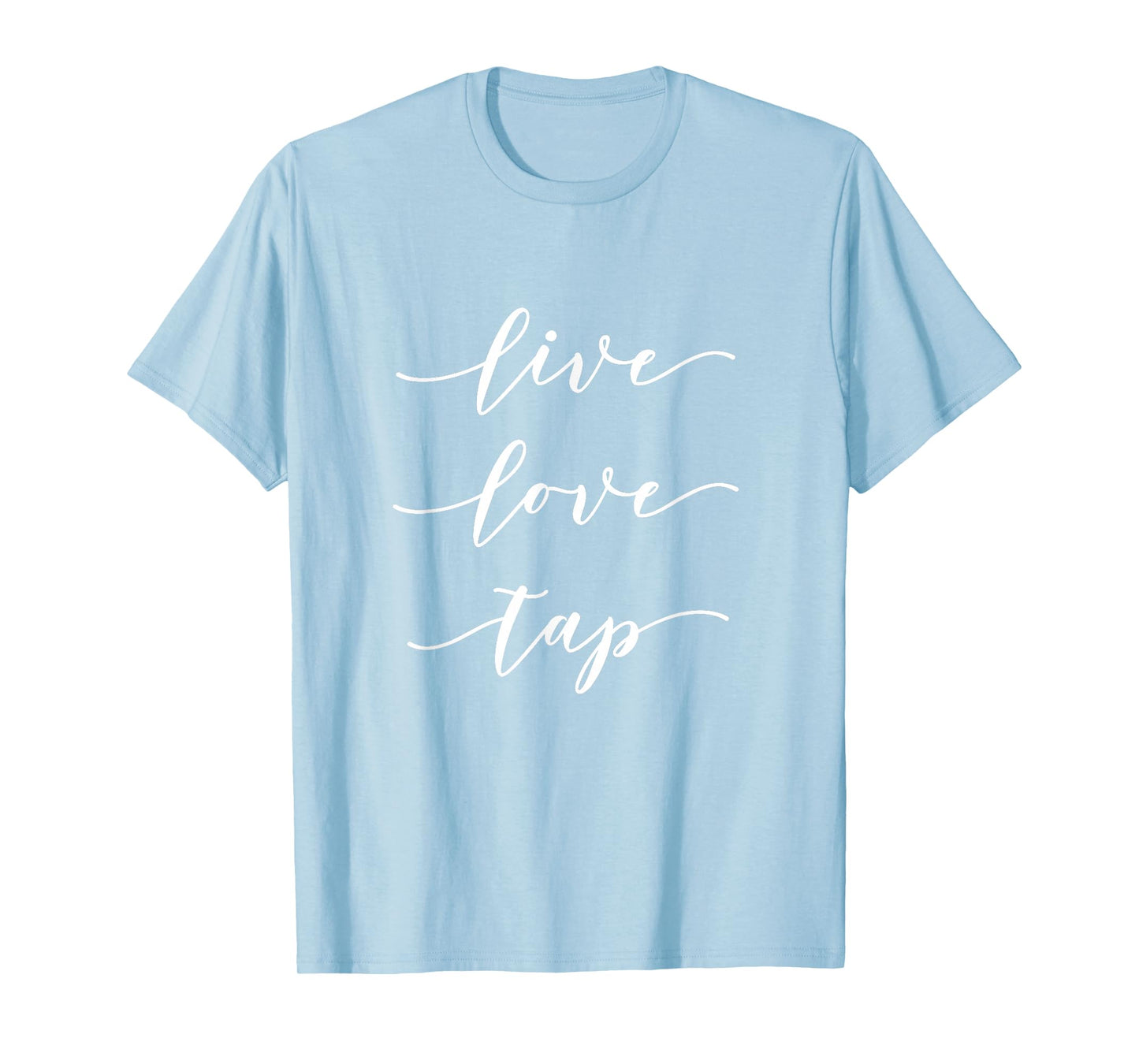 Live Love Tap Dance T-Shirt T-Shirt