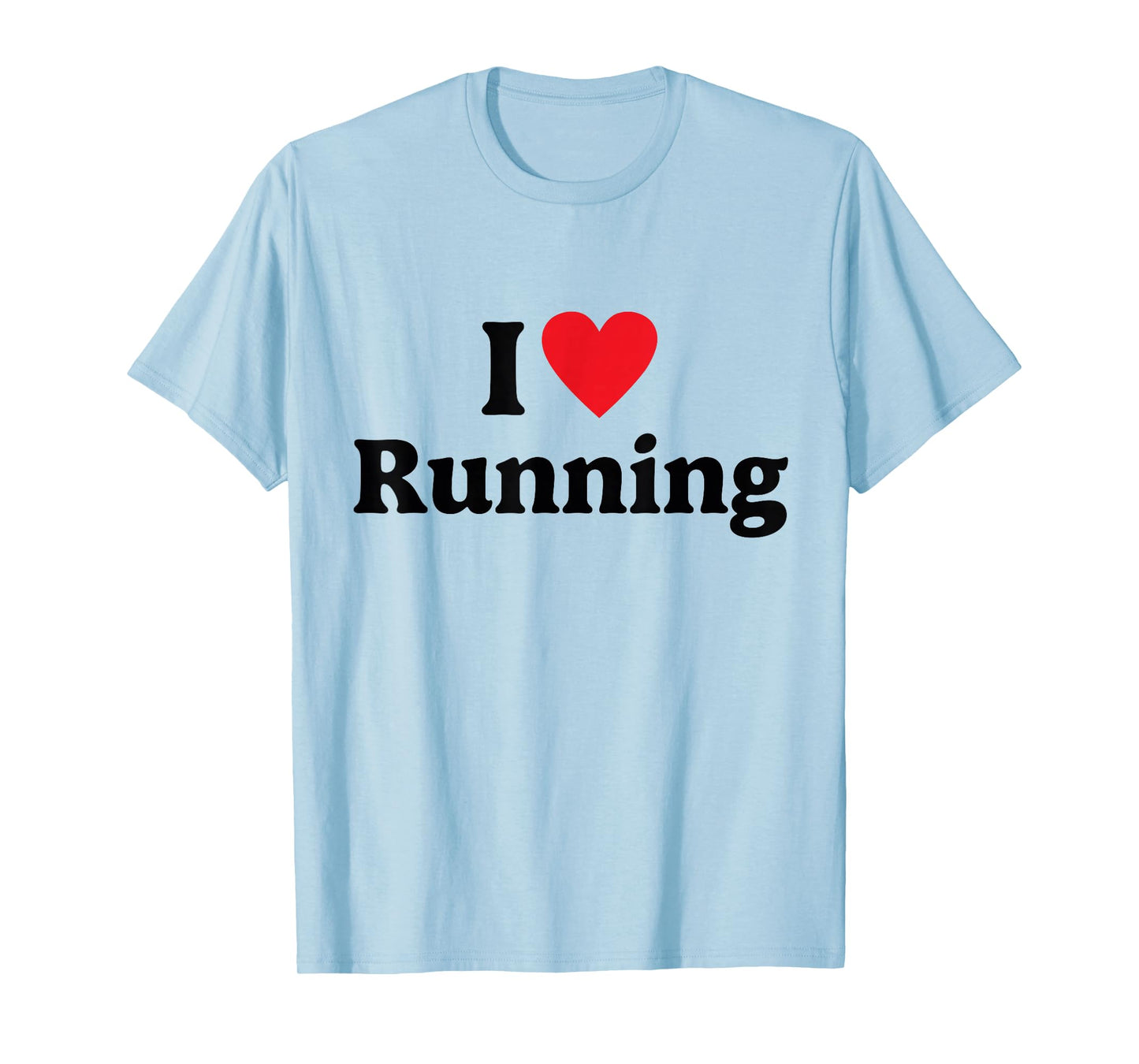 I love Running T-Shirt