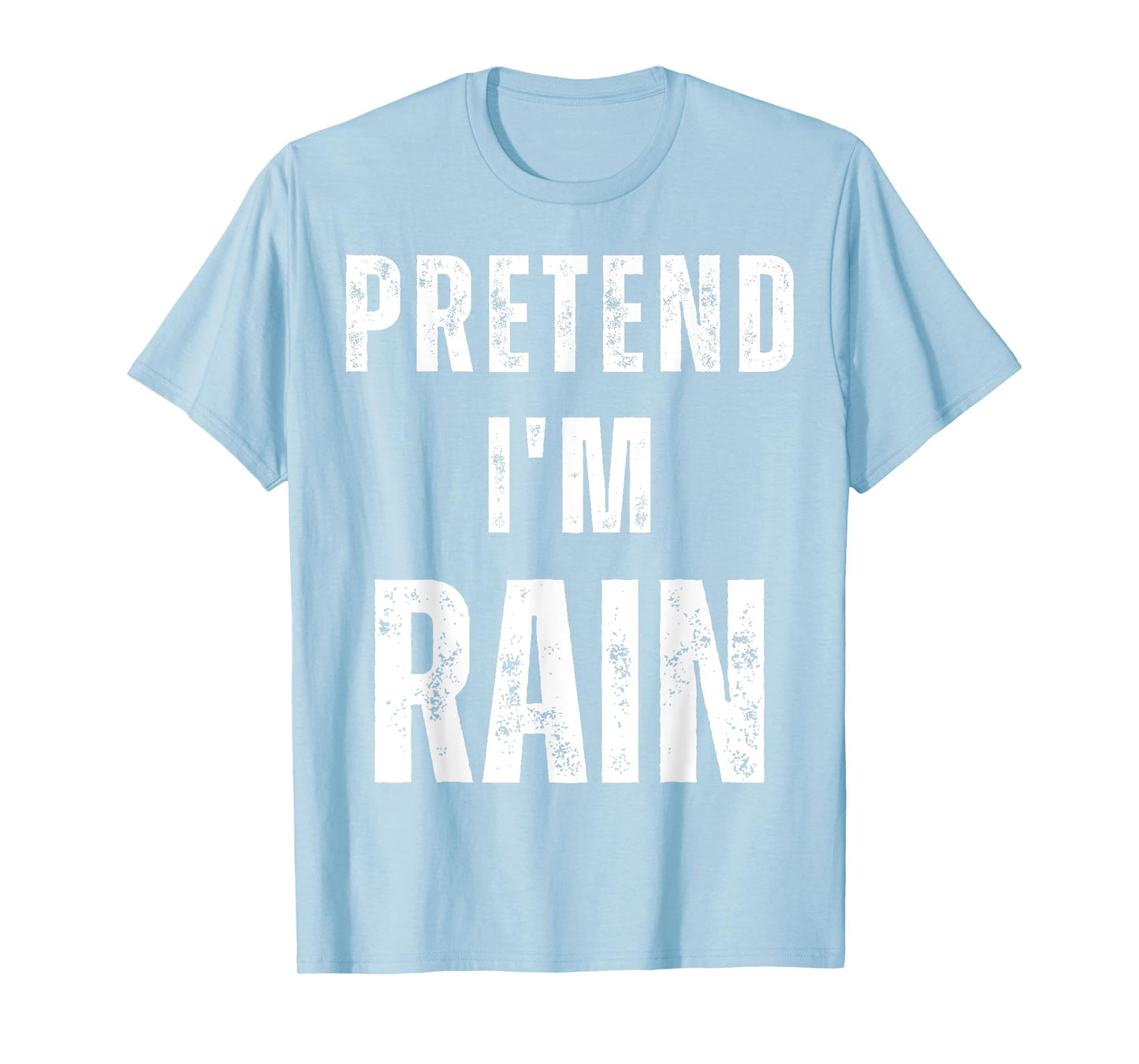 Pretend I'm Rain Matching Costume Funny Halloween T-Shirt