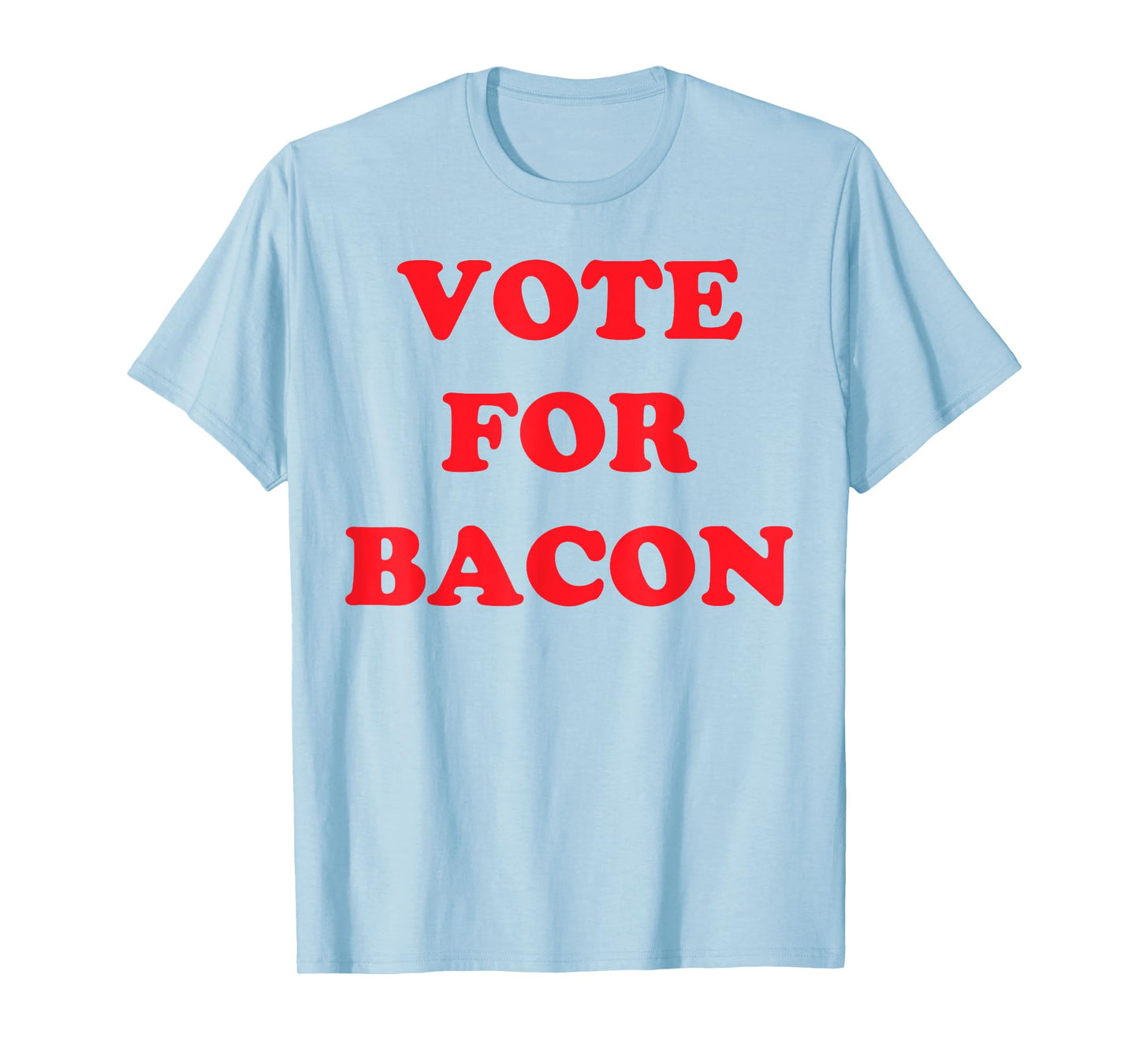 Vote Bacon Funny Political Tshirt