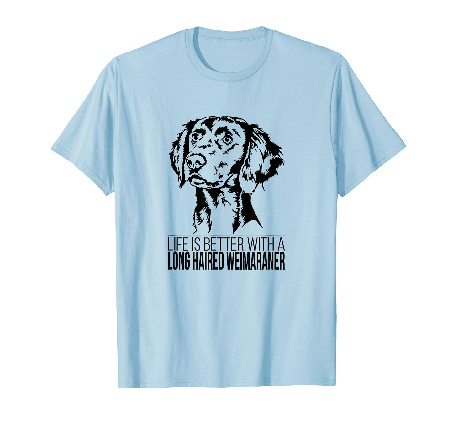 Life is Better Long Haired Weimaraner dog mom dog T-Shirt