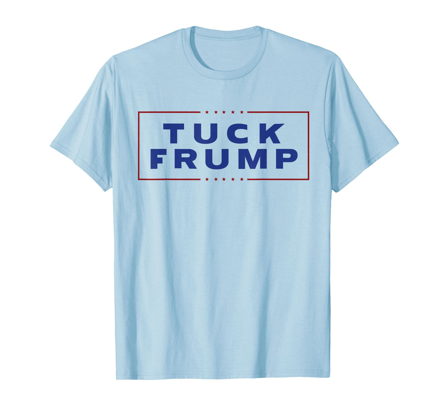 Tuck Frump Funny Anti Trump T-Shirt