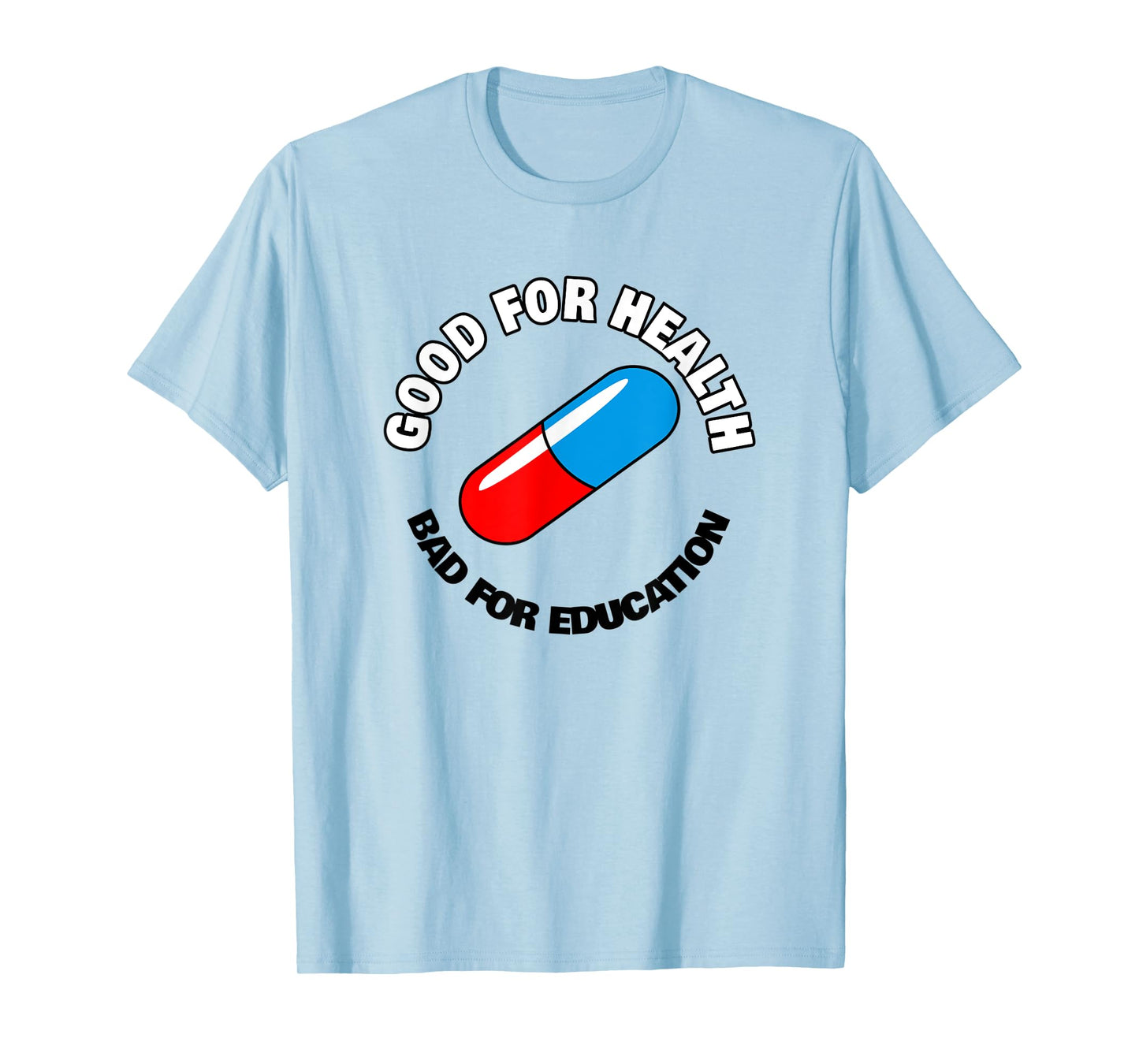 Good for Health, Bad for Education Pill - Anime Manga T-Shirt