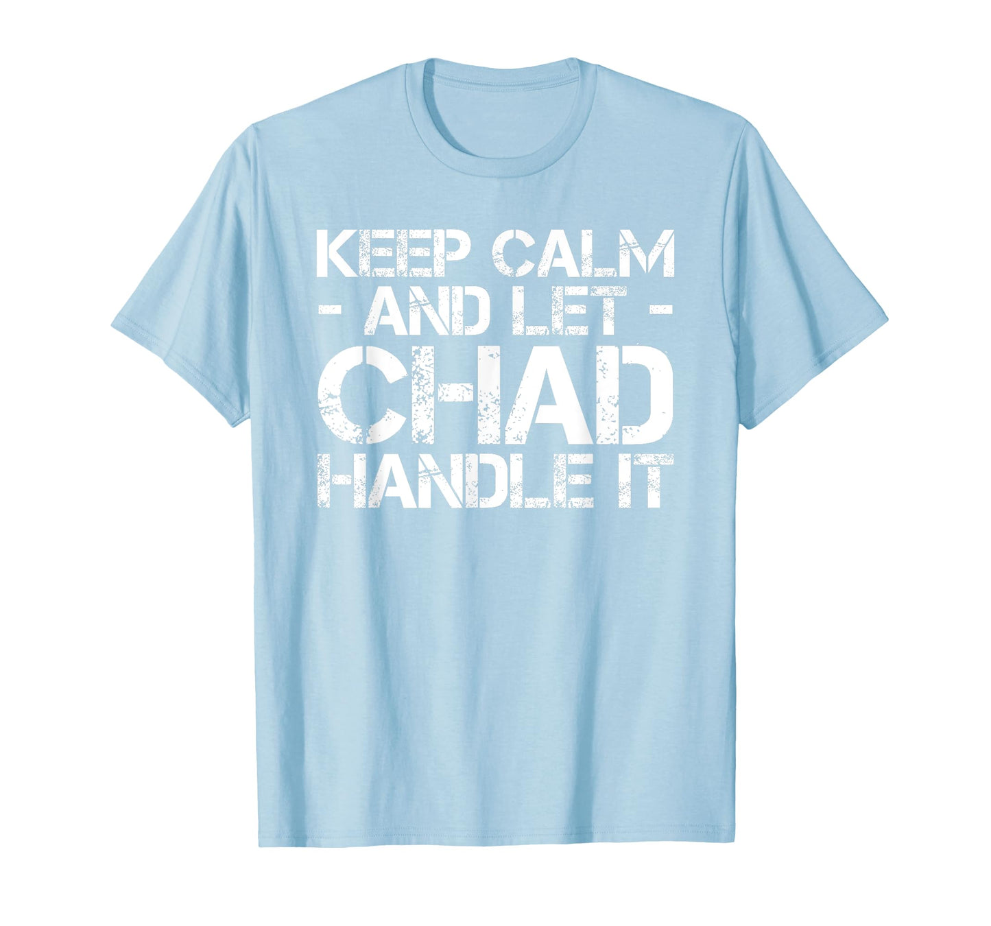 KEEP CALM AND LET CHAD HANDLE IT Funny Birthday Gift