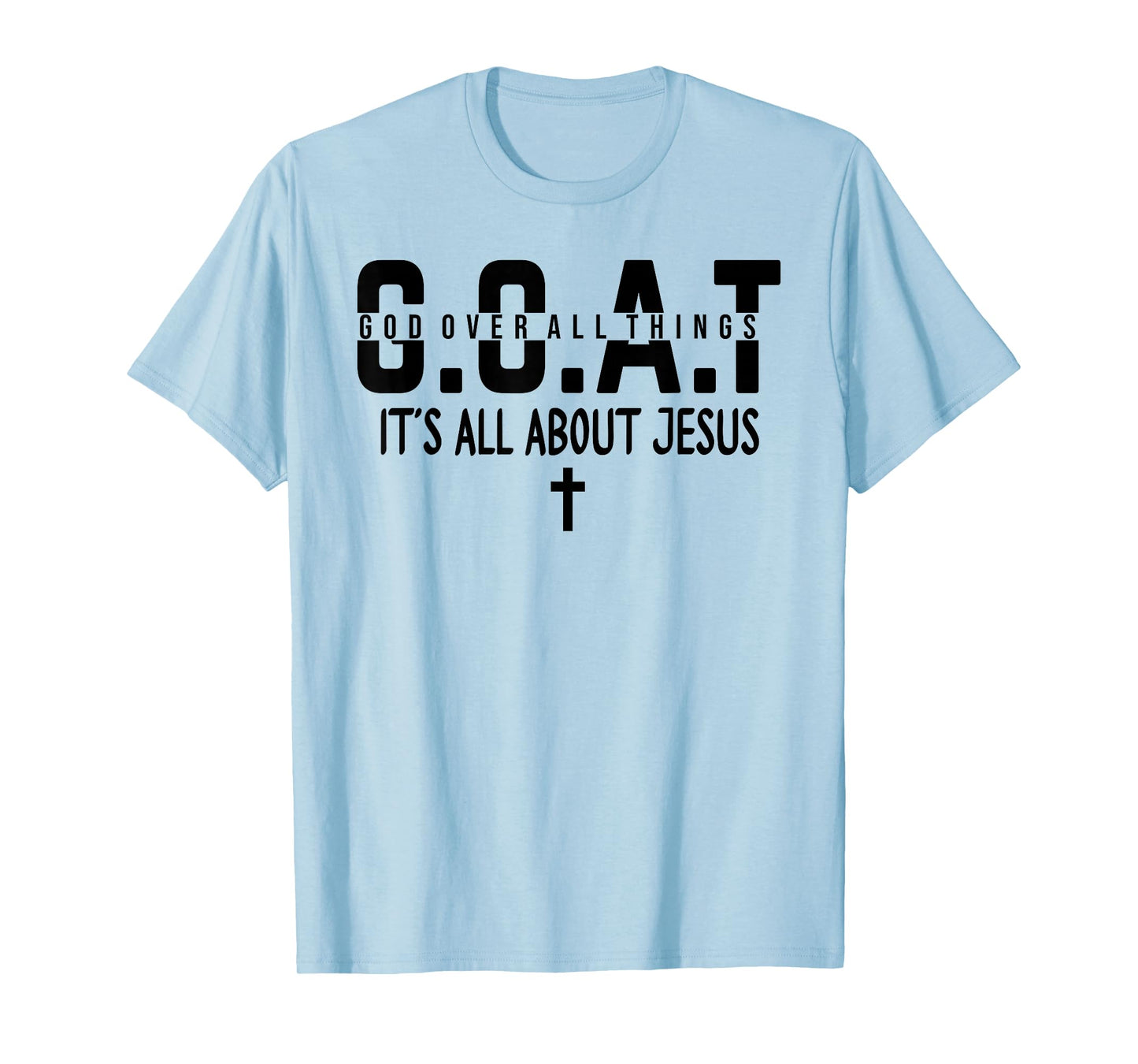 It's All About Jesus Make Heaven Crowded God Over All Things T-Shirt
