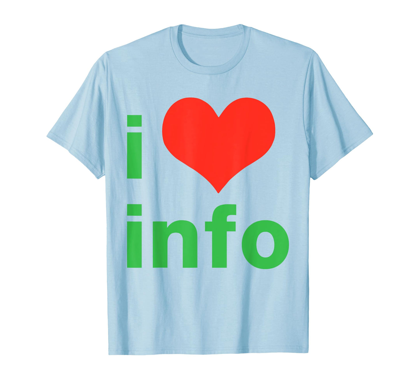 I Love Info I Heart Info T-Shirt