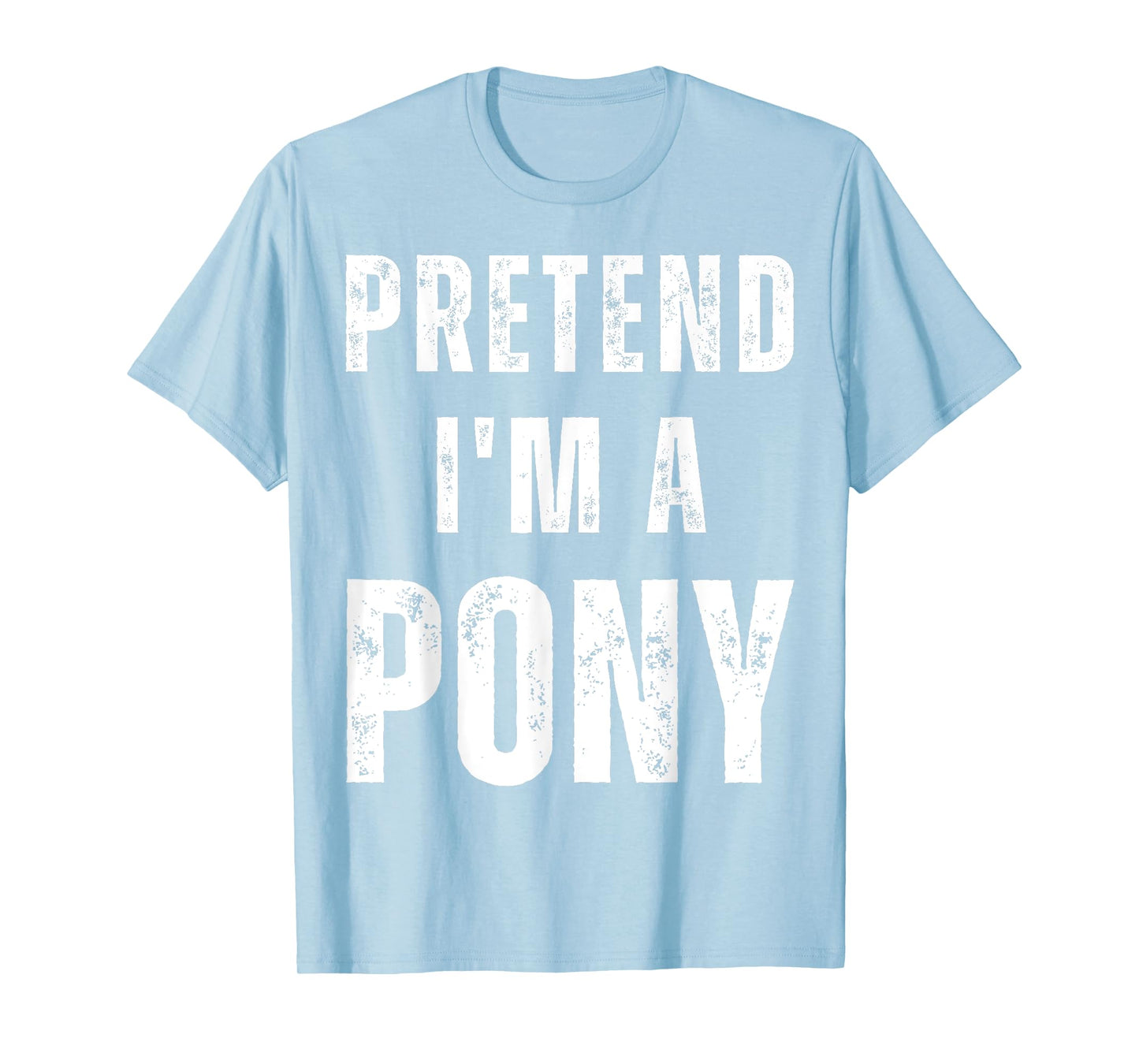 Pretend I'm a Pony Matching Costume Funny Halloween T-Shirt