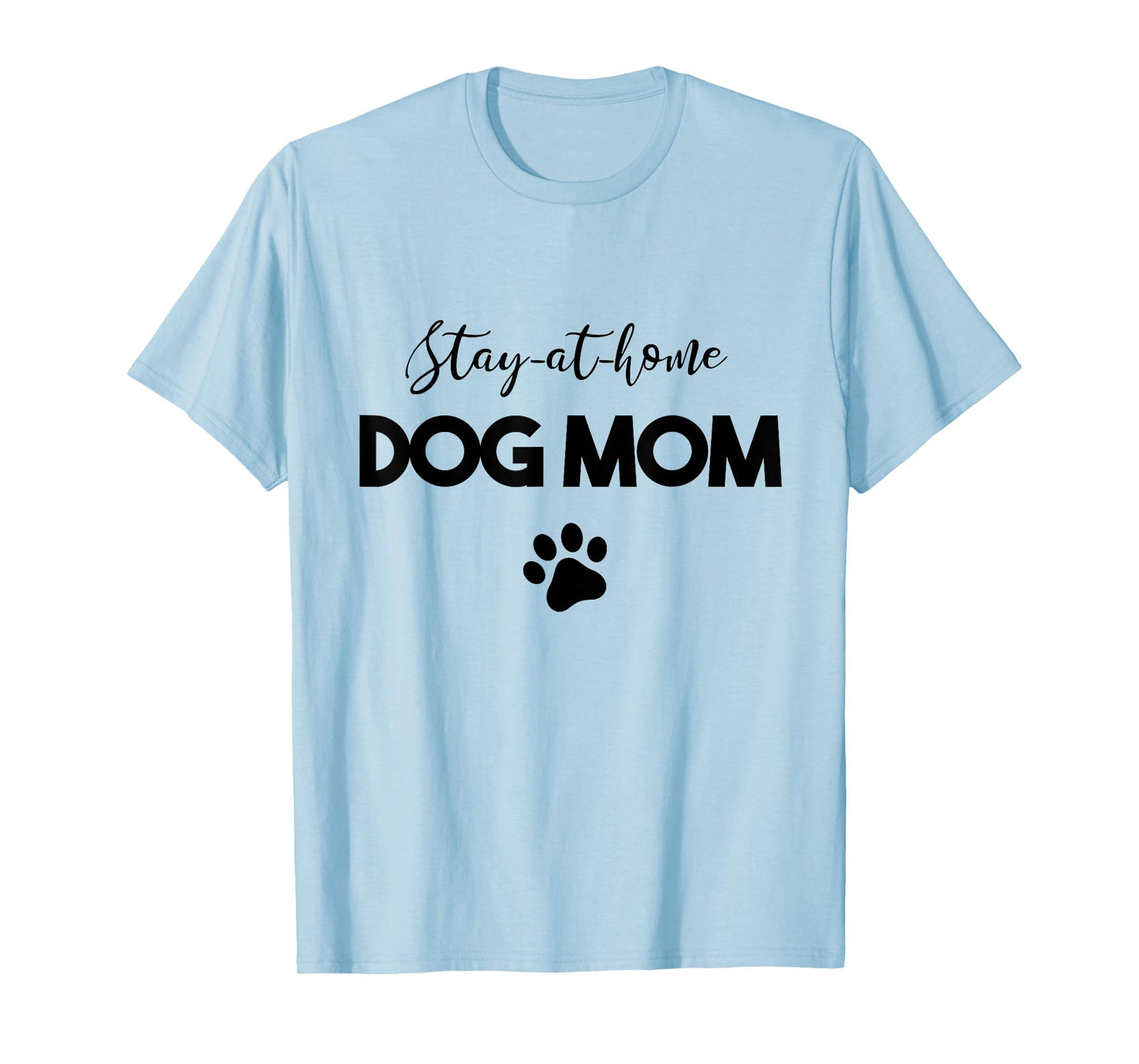 Stay-at-home Dog Mom T-Shirt