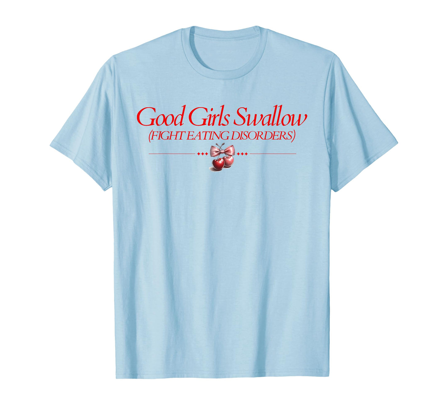 Good Girls Swallow Fight Eating Disorders T-Shirt