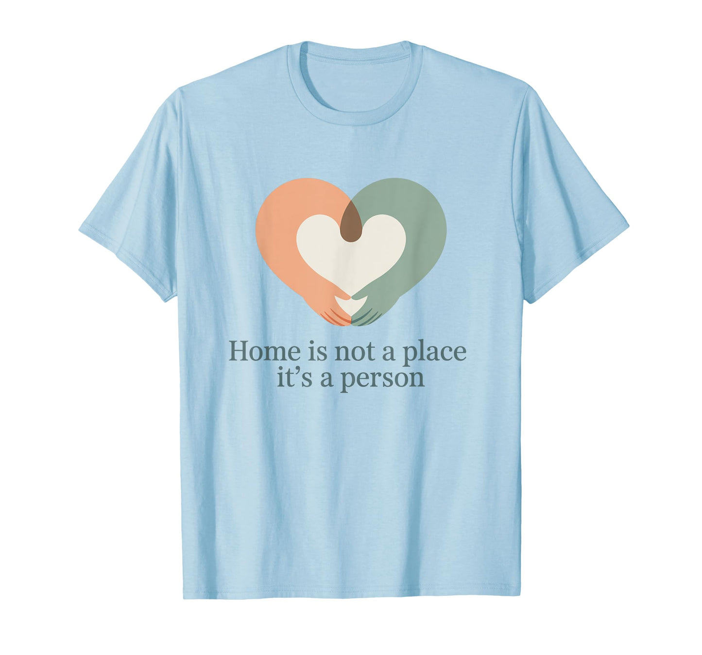 Home is Not a Place It’s a Person Love Husband Wife Men T-Shirt