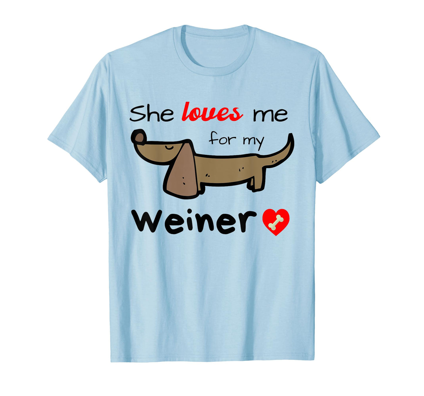 She Loves Me for my Weiner Funny Gag Gift Wiener Dog Men's T-Shirt
