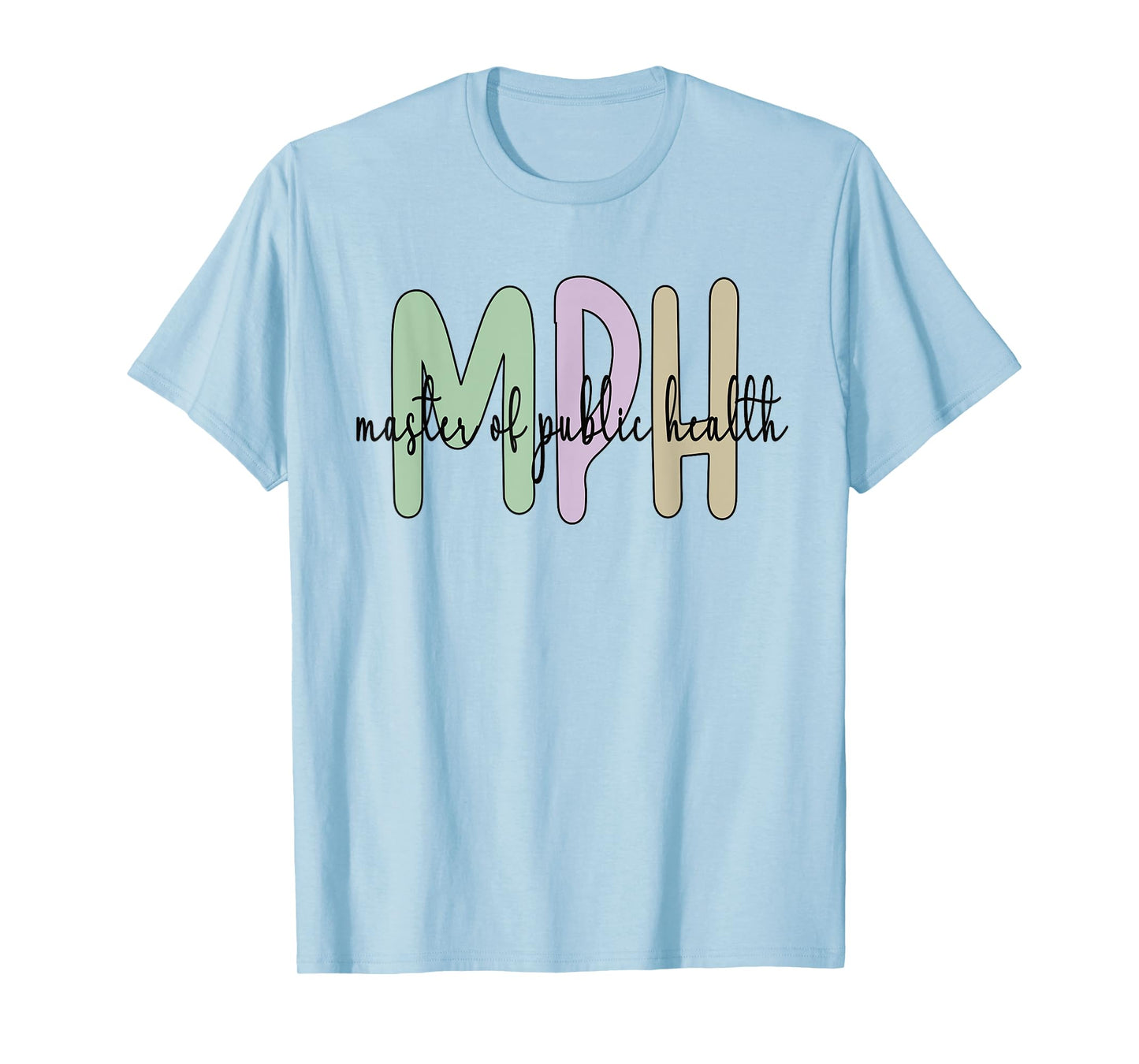 MPH Appreciation Public Health Graduation Master's Degree T-Shirt