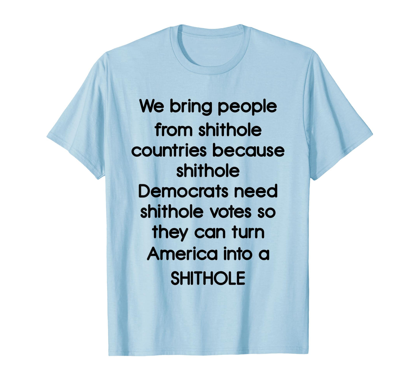 We Bring People From Shithole Countries Democrats T-Shirt