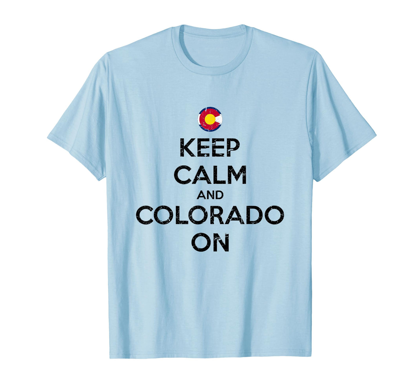 Keep Calm and Colorado On Flag Design T-Shirt Souvenir Gift T-Shirt