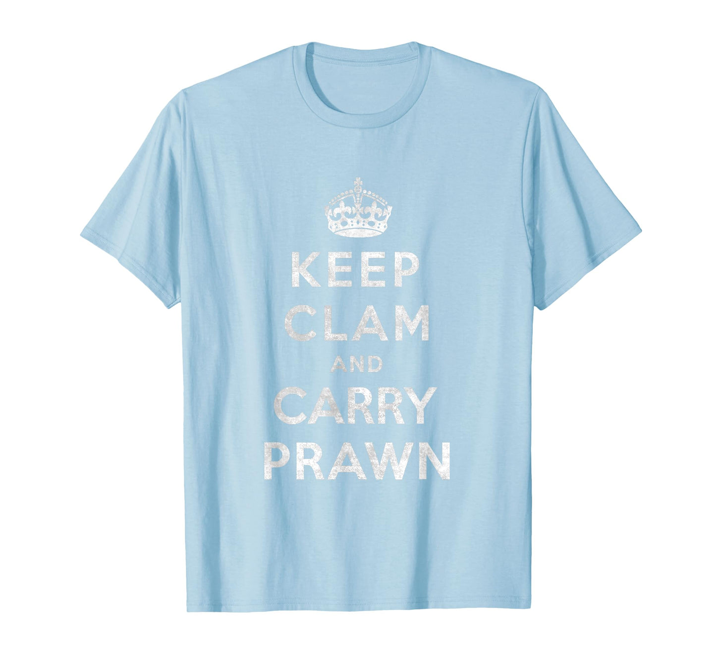 Keep Clam T-Shirt Ironic Carry Prawn Shirt Tee Funny Joke T-Shirt