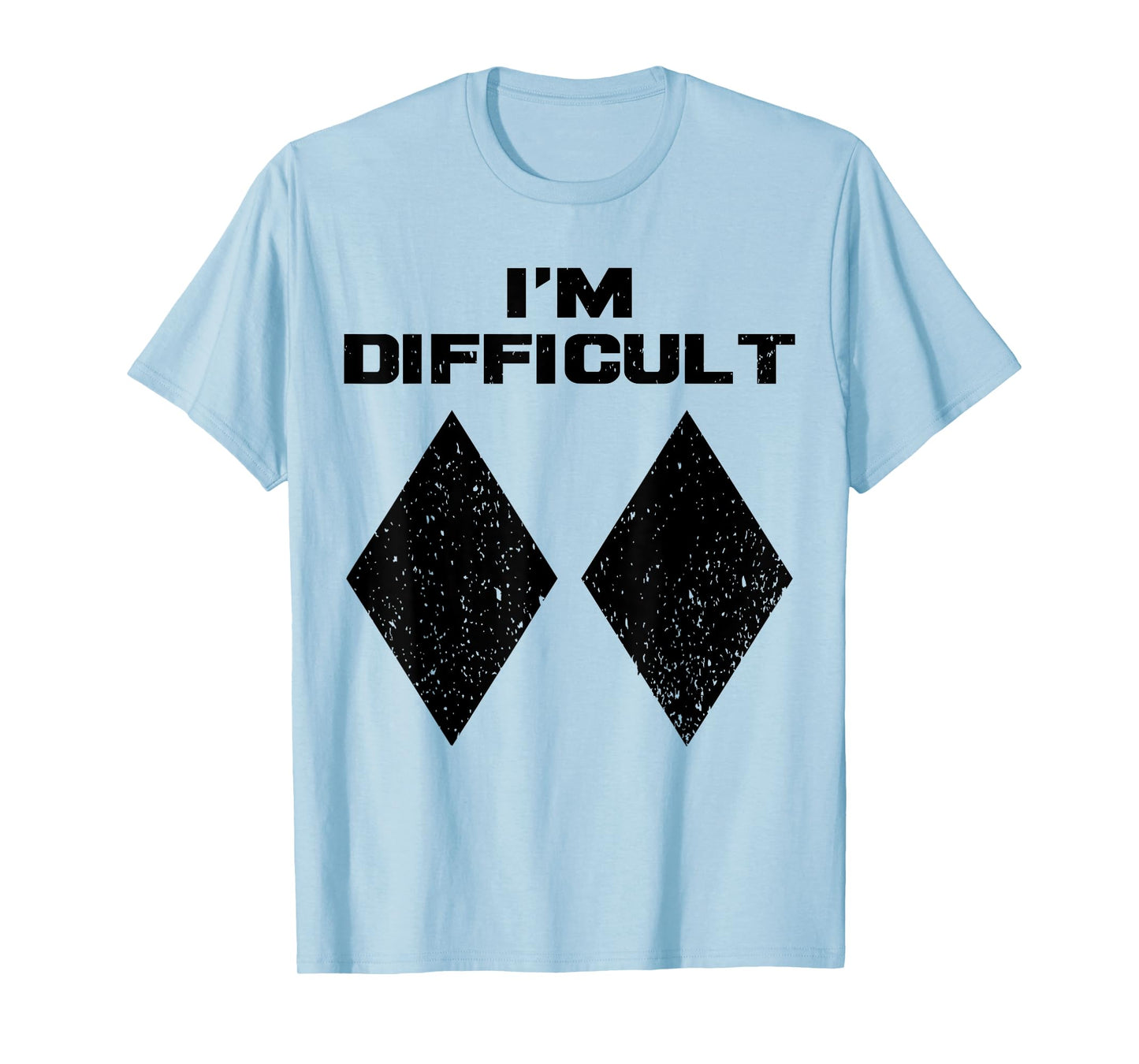 I'm Difficult Funny Double Black Diamonds Ski Snowboard Gift T-Shirt