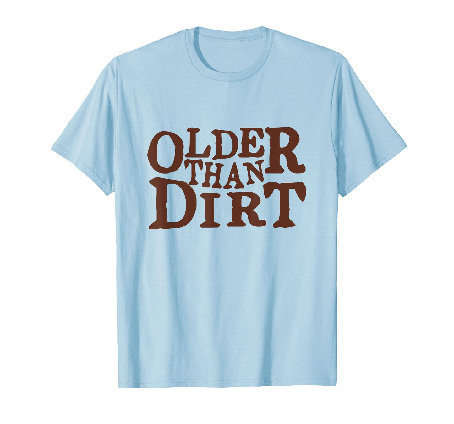 Older Than Dirt over the hill birthday T-Shirt