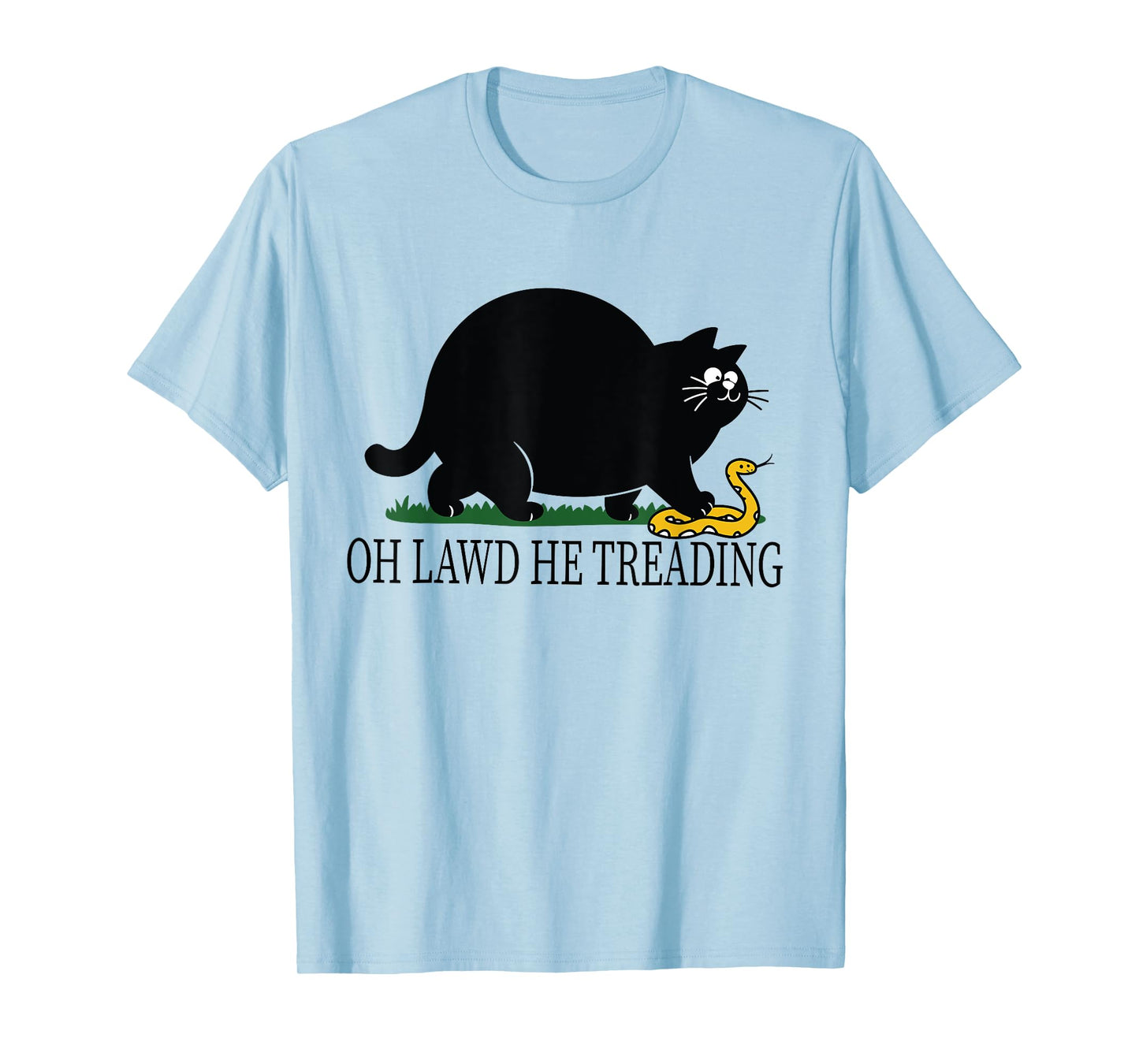 OH LAWD HE TREADING-FUNNY CAT Men Women T-Shirt