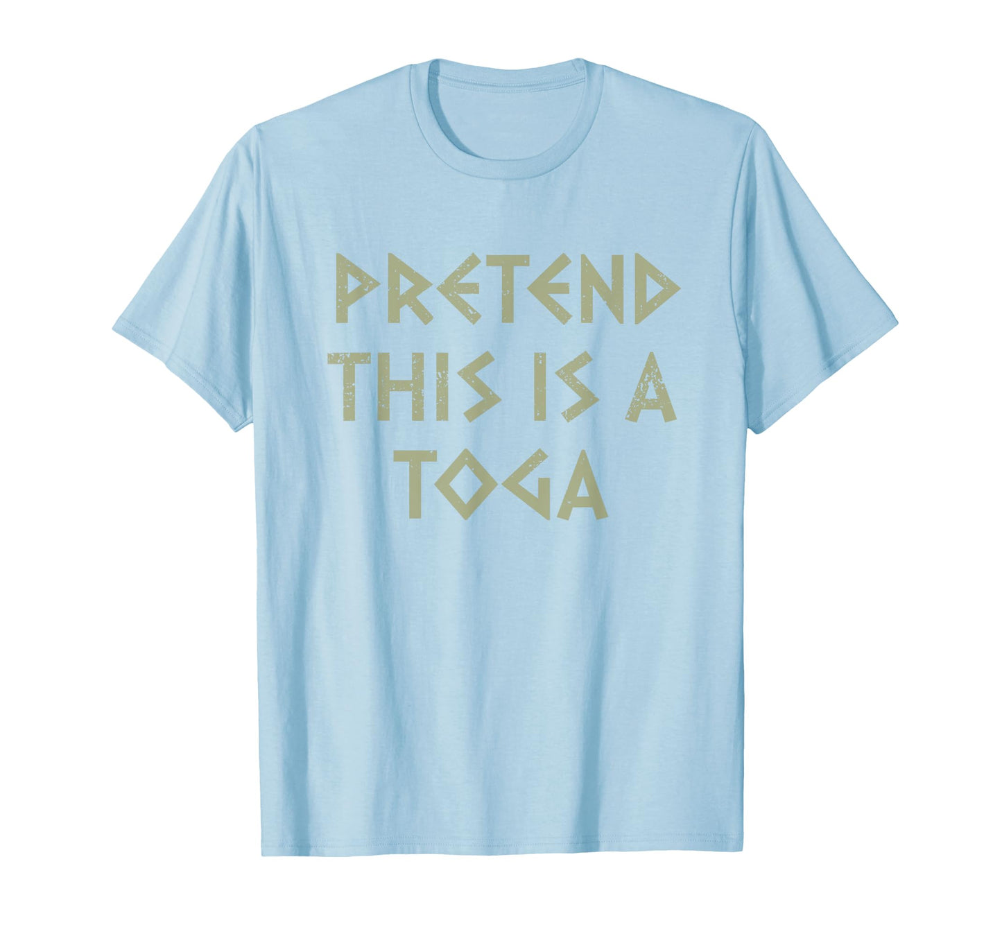 Pretend This Is A Toga Party Funny Greek Party Costume T-Shirt