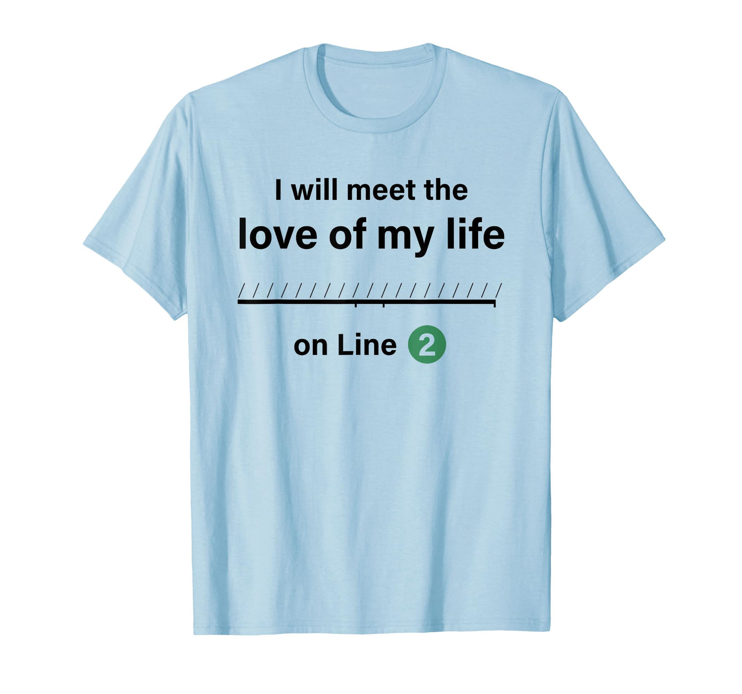 I Will Meet The Love of My Life On Line 2 T-Shirt