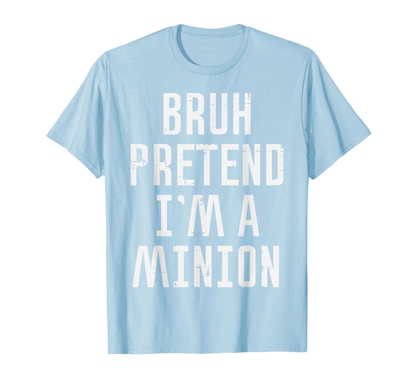 Halloween Bruh Pretend Im Minion Funny Costume Women Kid Men T-Shirt