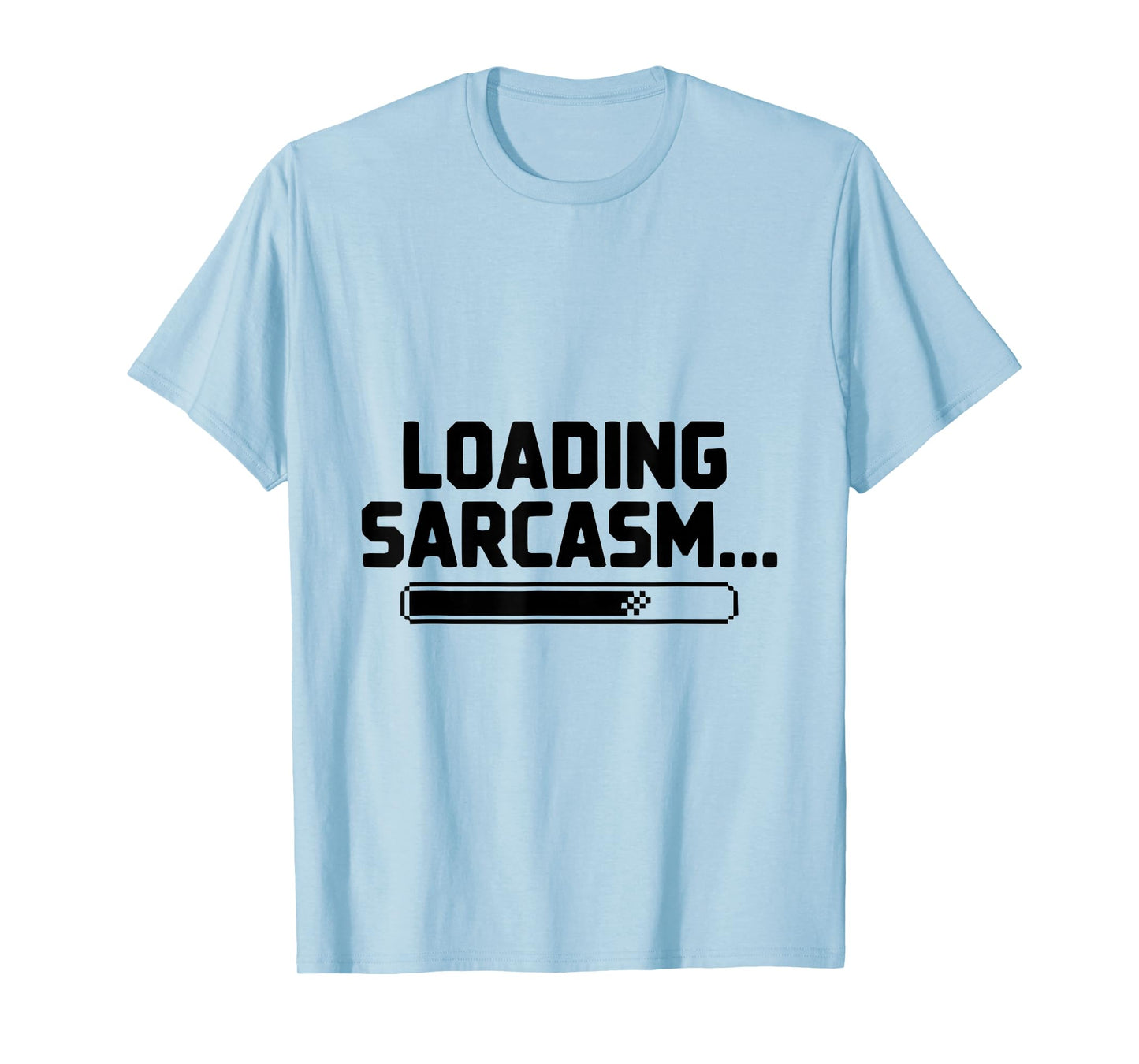 Loading Sarcasm Please Wait Funny Quote T-Shirt