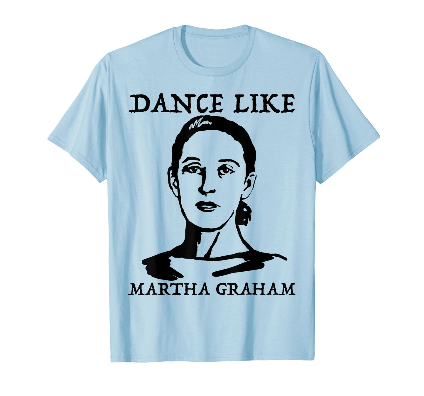 Dance like Martha Graham TShirt Tee Shirt T-Shirt