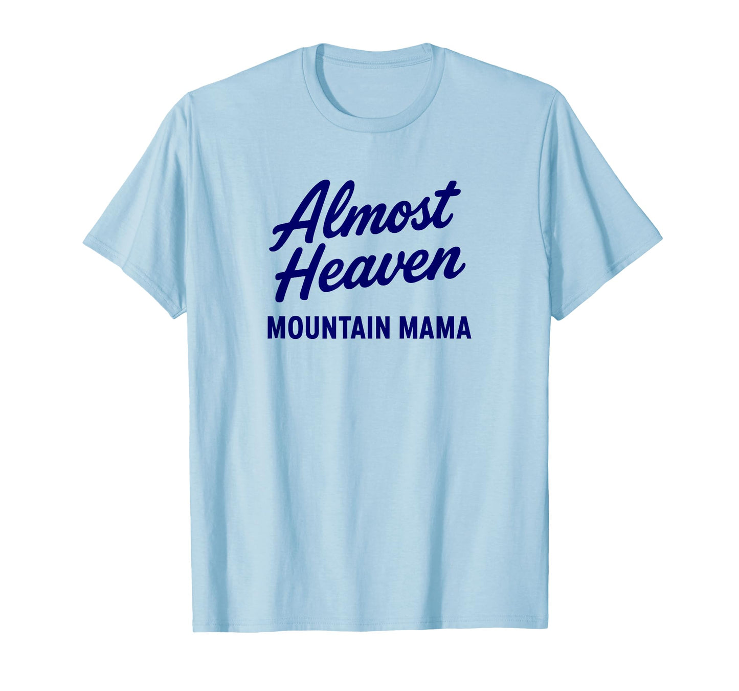 Almost Heaven Mountain Mama Script T-Shirt