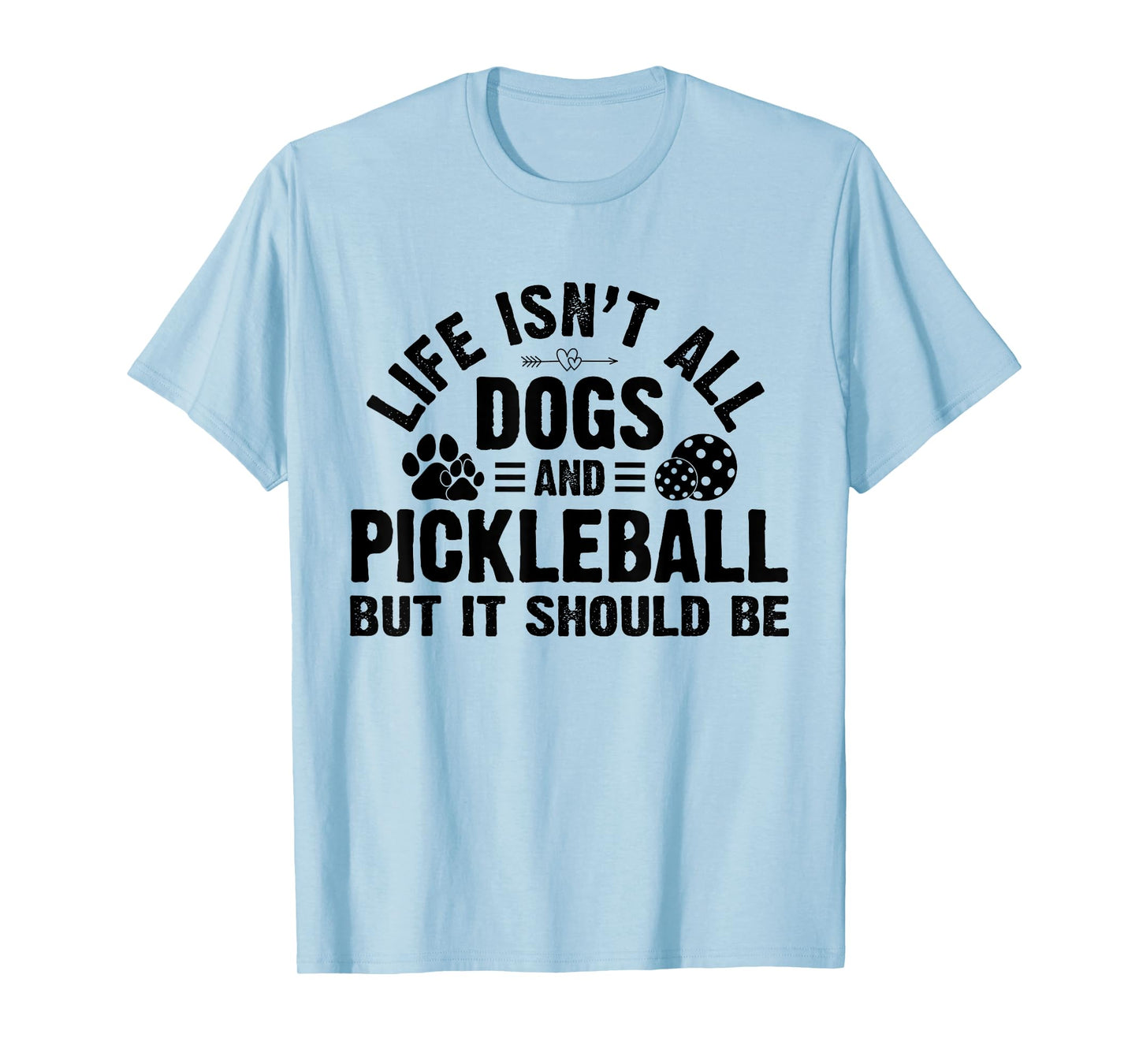 Life Isnt All Dogs And Pickleball Pickle Ball Women Men Kids T-Shirt