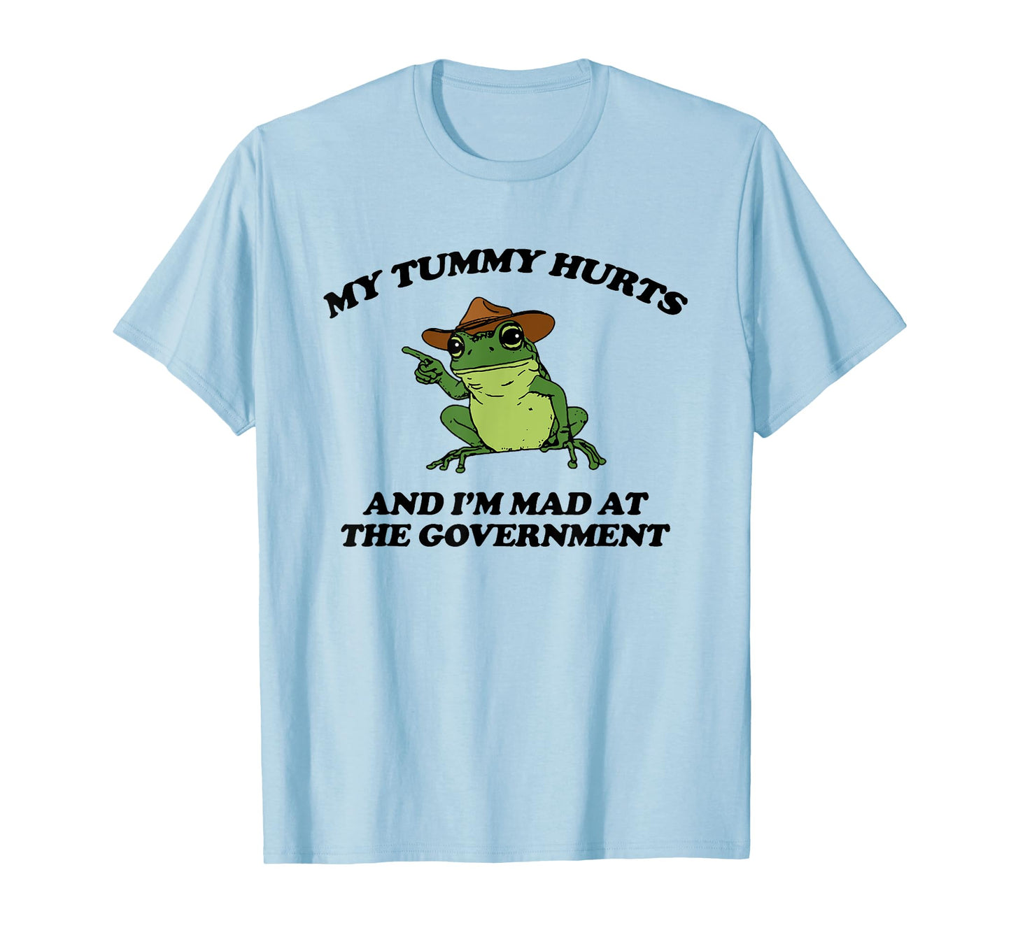 My Tummy Hurts And I'm Mad At The Government Frog Meme T-Shirt