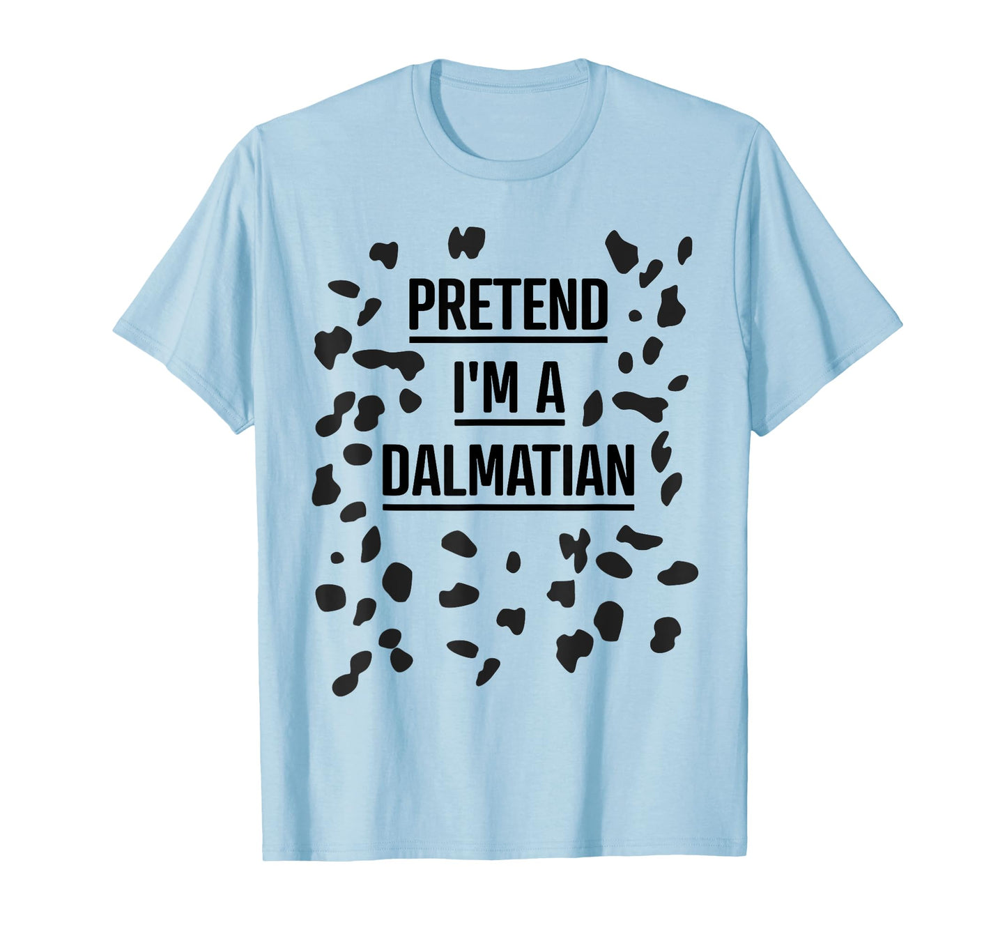 Pretend I'm a Dalmatian Shirt Funny Lazy Halloween Costume T-Shirt