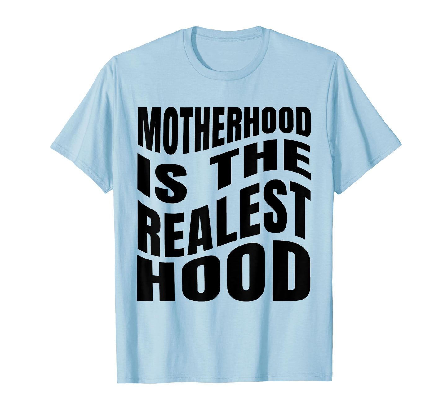 Motherhood is The Realest Hood Funny Mother's Day Birthday T-Shirt