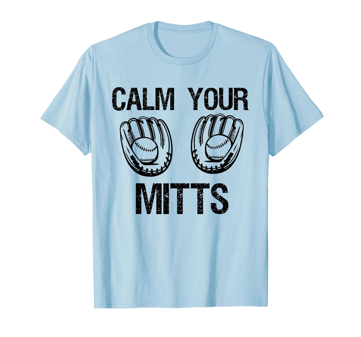 Calm Your Mitts Funny Baseball Mom Baseball Lovers Saying T-Shirt