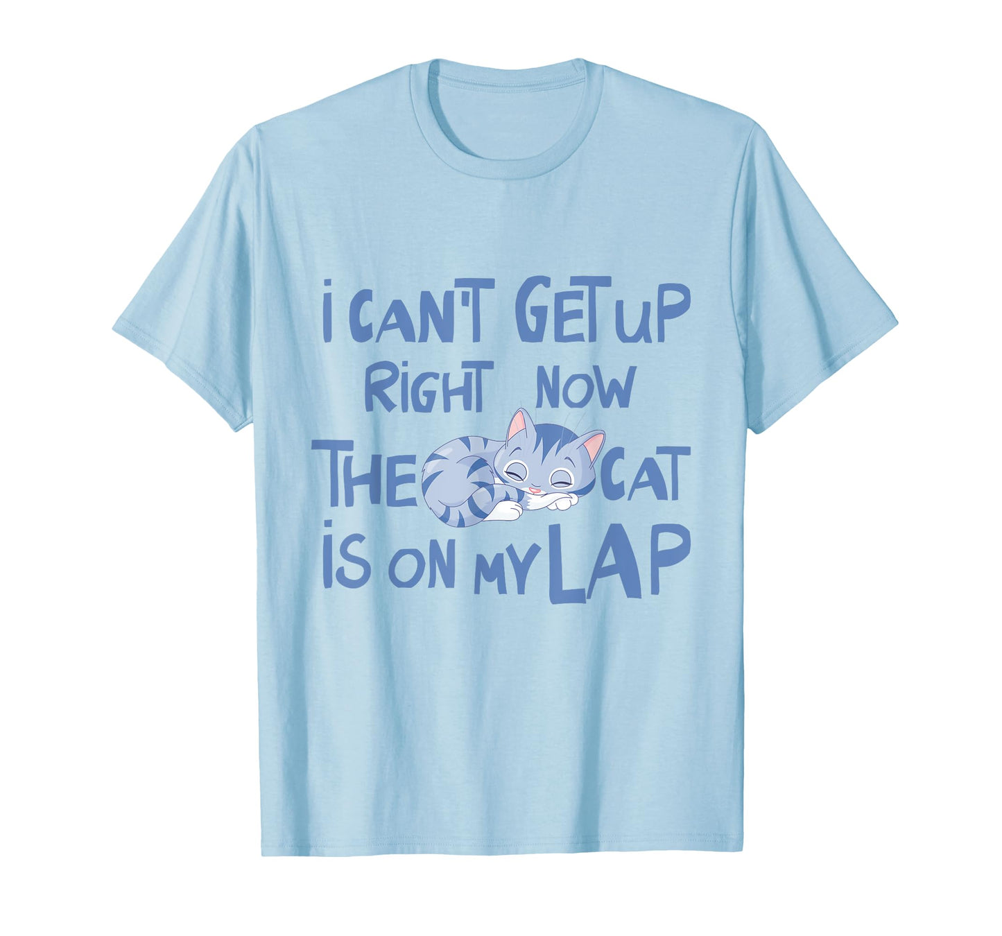I Can't Get Up Right Now The Cat Is On My Lap Men Women T-Shirt